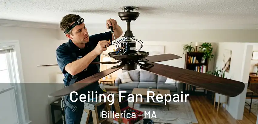 Ceiling Fan Repair Billerica - MA