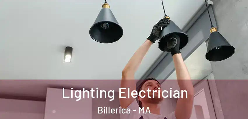  Lighting Electrician Billerica - MA