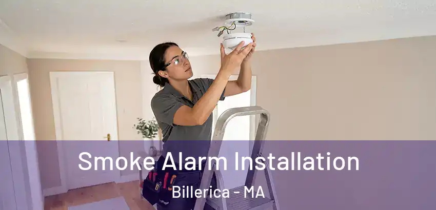 Smoke Alarm Installation Billerica - MA